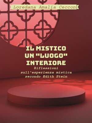 cover image of Il Mistico--un "luogo" interiore.  Riflessioni  sull'esperienza mistica   secondo Edith Stein